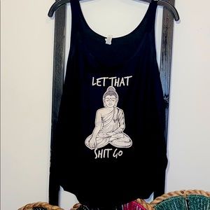 Buddha “Let That Shit Go” tank top.